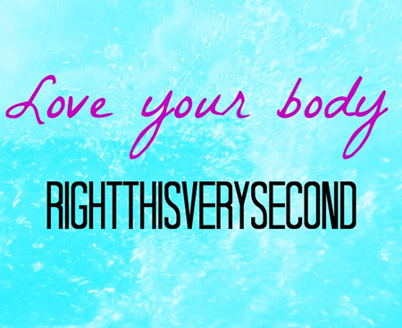 5 Ways to Love Your Body RightThisVerySecond