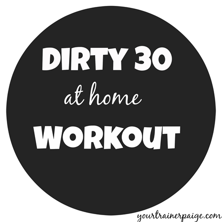 Dirty 30 At Home Workout (with Video!)