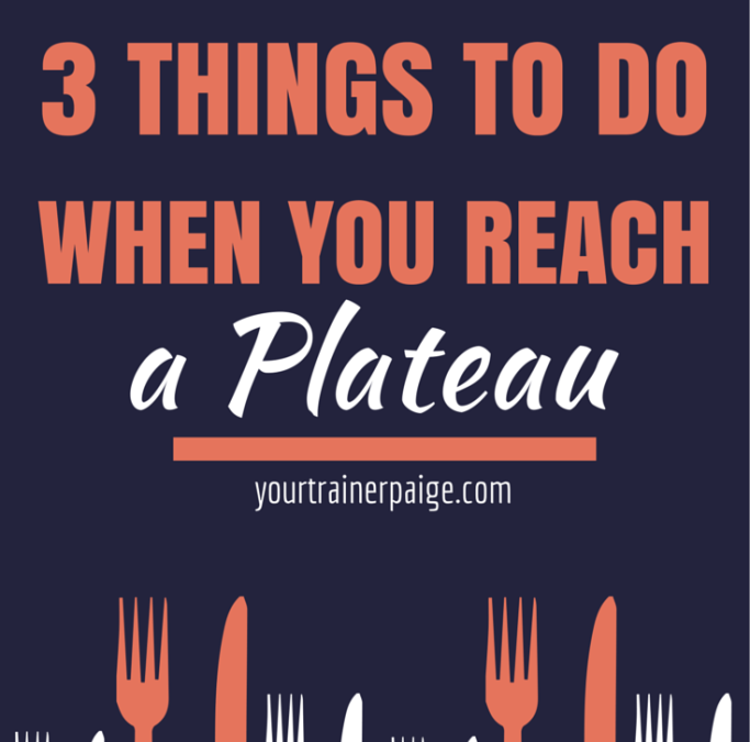 3 Things You Can Do When You Reach a Plateau