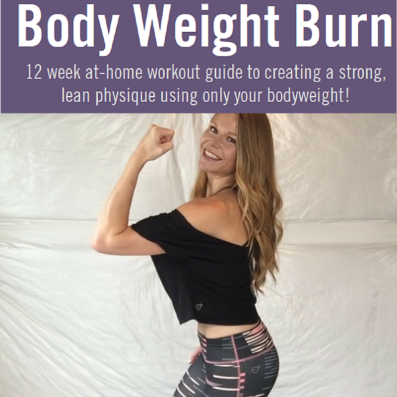 Body Weight Burn: 12 Week At-Home Workout Guide to Create a Strong, Lean Physique!