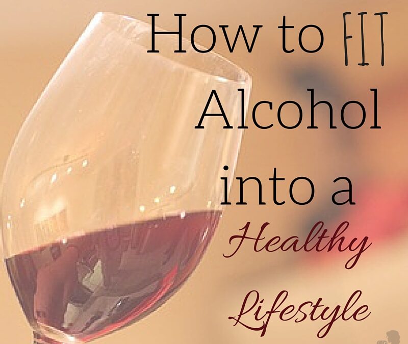 How to Fit Alcohol into a Healthy Lifestyle