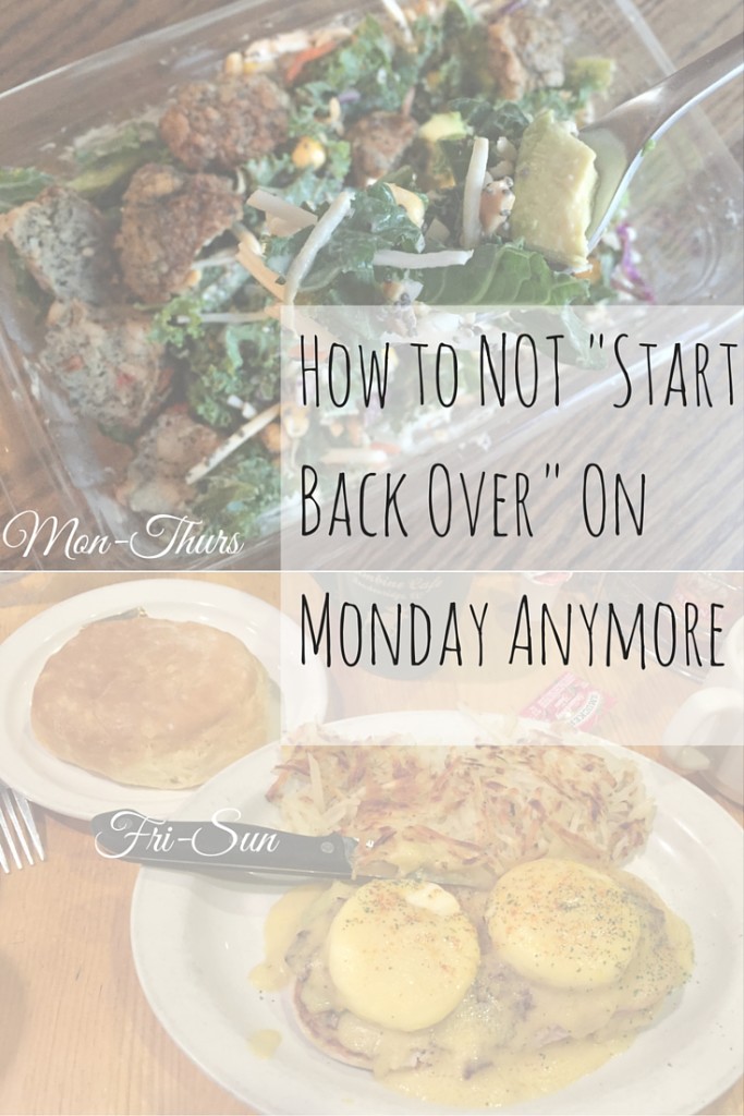 How to NOT -Start Back Over- On Monday Anymore