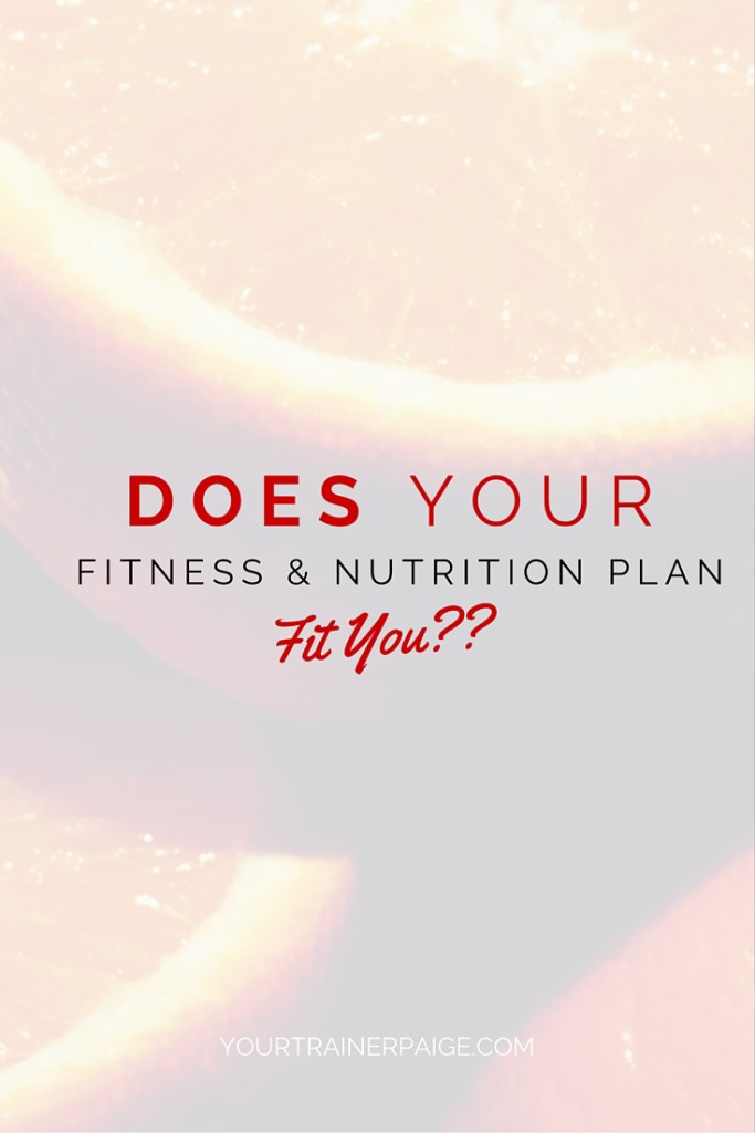 Does your Nutrition and Exercise Plan Fit You?