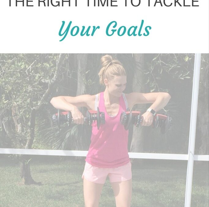 How Do You Know if It’s the Right Time to Tackle Your Goals?