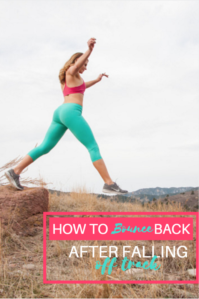 How to Bounce Back after Falling Off Track