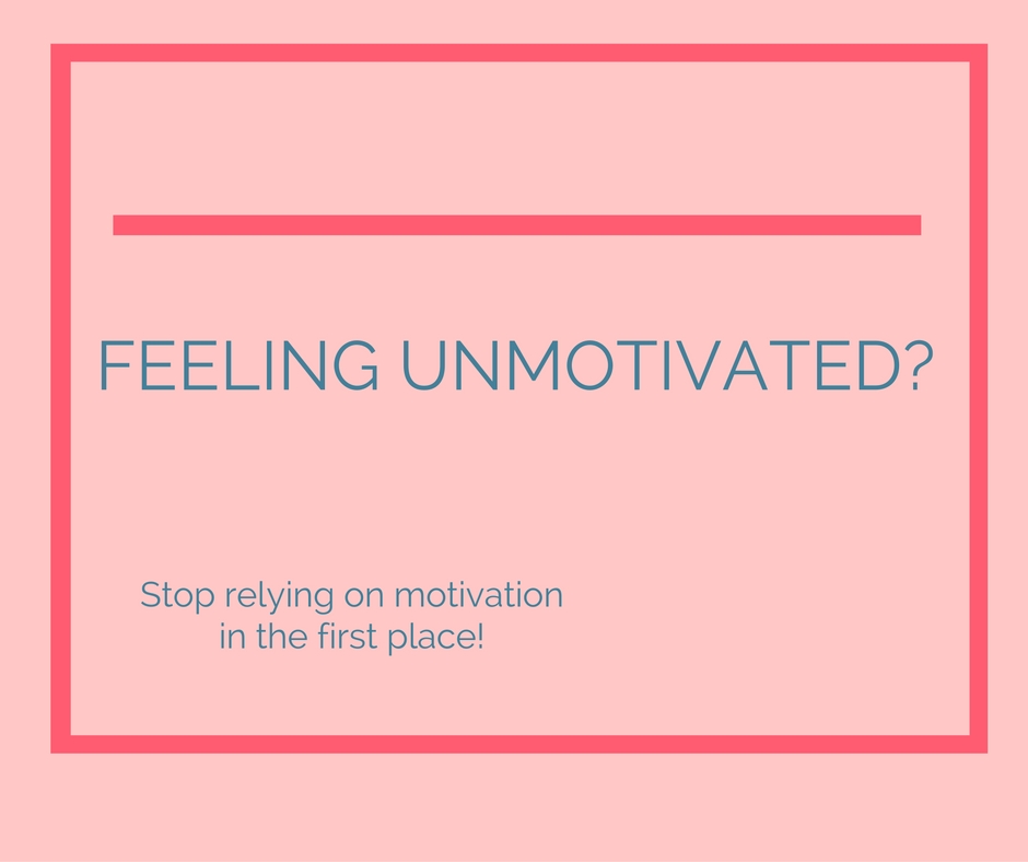 Feeling unmotivated-