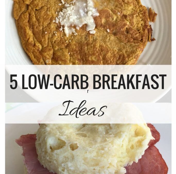 My Top 5 Healthy Low Carb Breakfasts