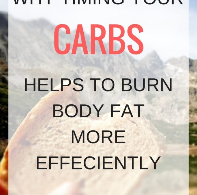 Why Timing your Carbs Helps Burn Bodyfat More Efficiently